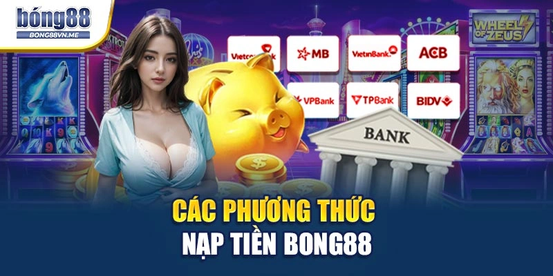 Các phương thức nạp tiền BONG88