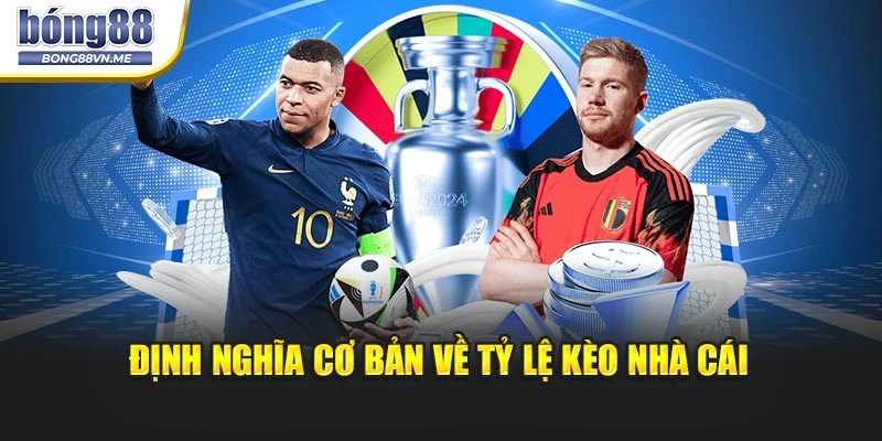 Định nghĩa cơ bản về tỷ lệ kèo nhà cái cùng BONG88