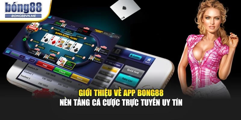 Giới thiệu về App BONG88 - Nền tảng cá cược trực tuyến uy tín
