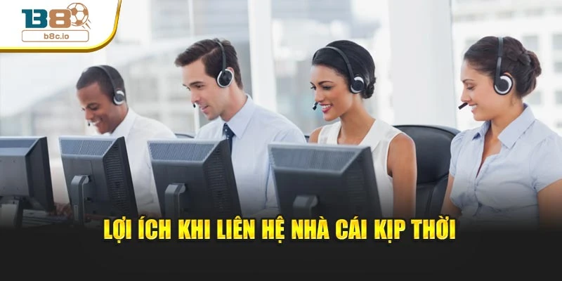 Lợi ích khi liên hệ nhà cái kịp thời