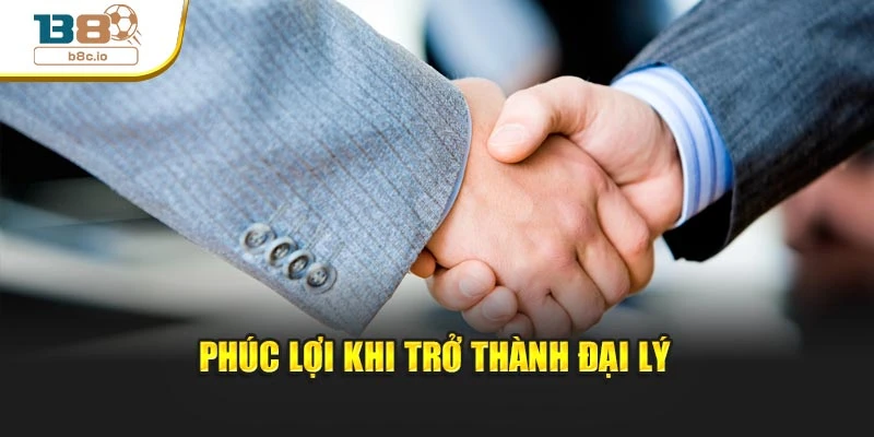 Phúc lợi khi trở thành đại lý