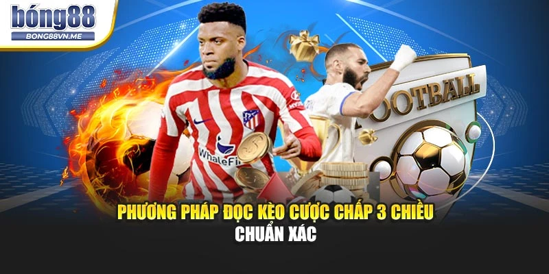Phương pháp đọc kèo cược chấp 3 chiều chuẩn xác
