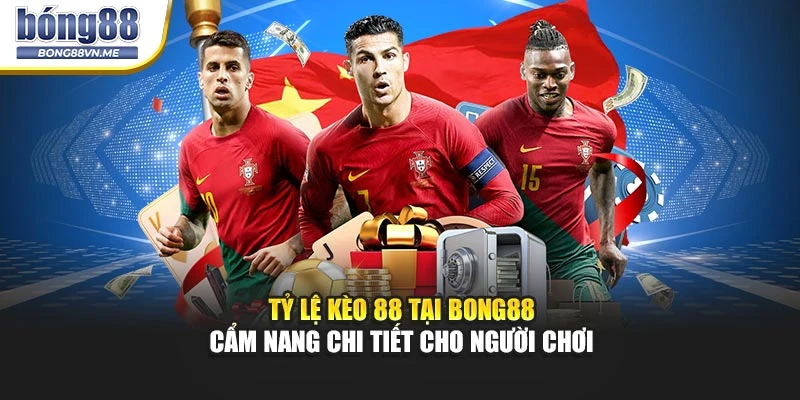 Tỷ Lệ Kèo 88 Tại BONG88 – Cẩm Nang Chi Tiết Cho Người Chơi