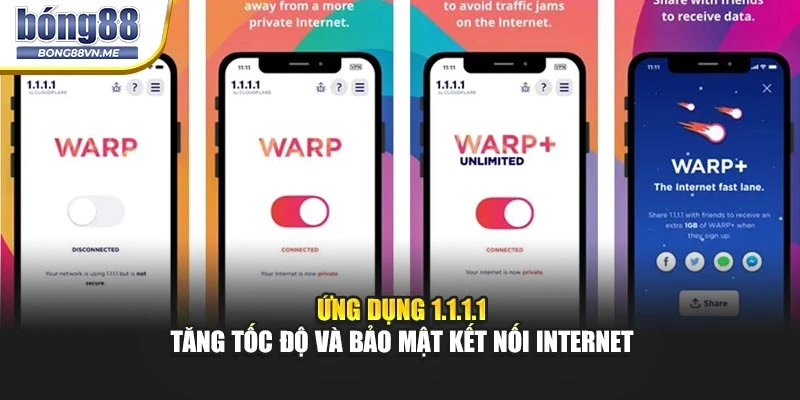Ứng dụng 1.1.1.1 - Tăng tốc độ và bảo mật kết nối Internet